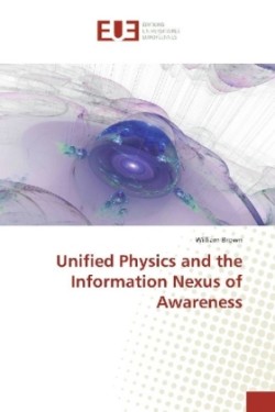 Unified Physics and the Information Nexus of Awareness