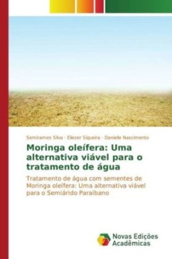 Moringa oleífera: Uma alternativa viável para o tratamento de água