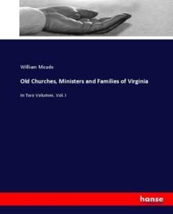 Old Churches, Ministers and Families of Virginia