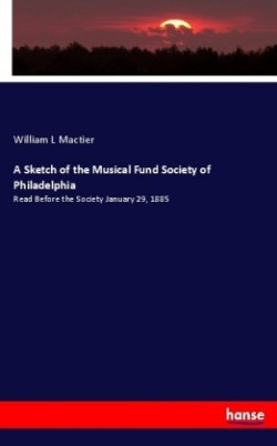 Sketch of the Musical Fund Society of Philadelphia