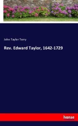 Rev. Edward Taylor, 1642-1729