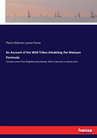 Account of the Wild Tribes Inhabiting the Malayan Peninsula