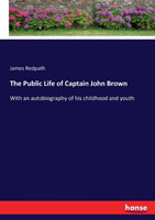 Public Life of Captain John Brown