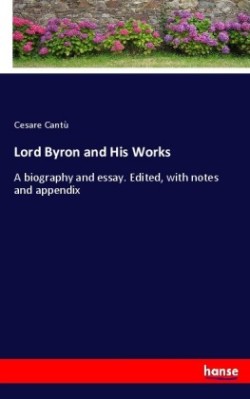 Lord Byron and His Works