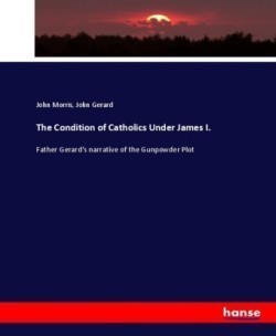 Condition of Catholics Under James I.