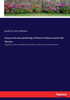 Essays on the Lives and Writings of Fletcher of Saltoun and the Poet Thomson