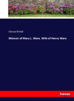 Memoir of Mary L. Ware, Wife of Henry Ware