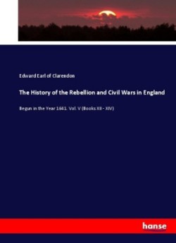 History of the Rebellion and Civil Wars in England