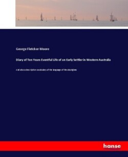 Diary of Ten Years Eventful Life of an Early Settler in Western Australia