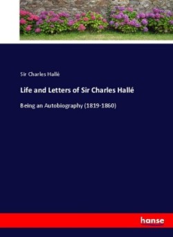 Life and Letters of Sir Charles Hallé