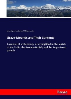 Grave-Mounds and Their Contents