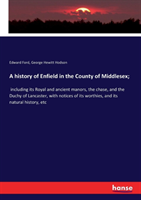 history of Enfield in the County of Middlesex;