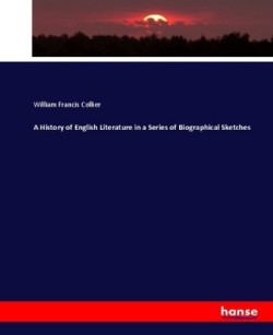 History of English Literature in a Series of Biographical Sketches