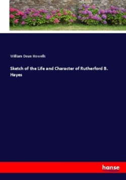 Sketch of the Life and Character of Rutherford B. Hayes