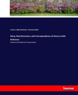 Diary, Reminiscences, and Correspondence of Henry Crabb Robinson