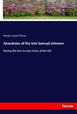 Anecdotes of the late Samuel Johnson