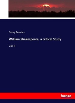 William Shakespeare, a critical Study