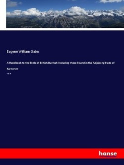 Handbook to the Birds of British Burmah Including those Found in the Adjoining State of Karennee
