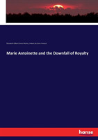 Marie Antoinette and the Downfall of Royalty