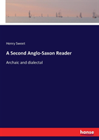 Second Anglo-Saxon Reader Archaic and dialectal