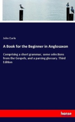 Book for the Beginner in Anglosaxon