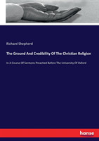 Ground And Credibility Of The Christian Religion