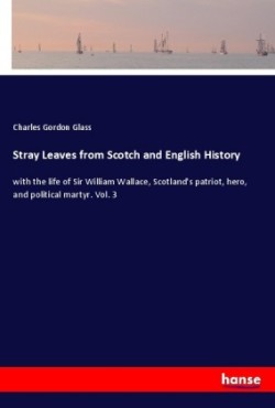 Stray Leaves from Scotch and English History