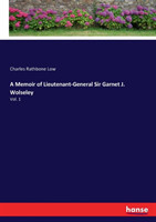 Memoir of Lieutenant-General Sir Garnet J. Wolseley