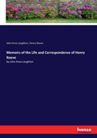 Memoirs of the Life and Correspondence of Henry Reeve