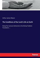 Conditions of Our Lord's Life on Earth