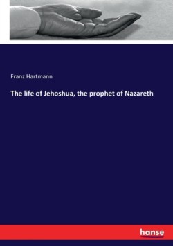 life of Jehoshua, the prophet of Nazareth
