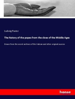 history of the popes from the close of the Middle Ages