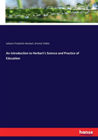 Introduction to Herbart's Science and Practice of Education