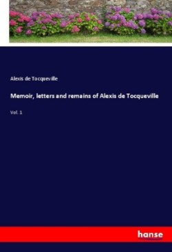 Memoir, letters and remains of Alexis de Tocqueville