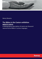 Bibles in the Caxton exhibition MDCCCLXXVII