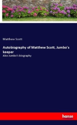 Autobiography of Matthew Scott, Jumbo's keeper