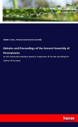 Debates and Proceedings of the General Assembly of Pennsylvania