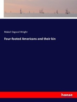 Four-footed Americans and their kin