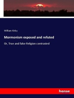 Mormonism exposed and refuted