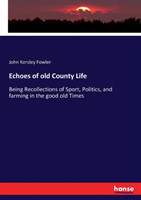 Echoes of old County Life