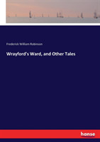 Wrayford's Ward, and Other Tales