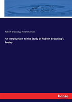 Introduction to the Study of Robert Browning's Poetry