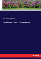 life and times of Chrysostom