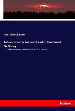 Adventures by Sea and Land of the Count DeGanay