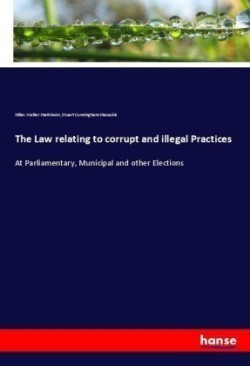 Law relating to corrupt and illegal Practices