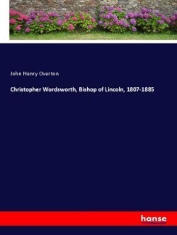 Christopher Wordsworth, Bishop of Lincoln, 1807-1885