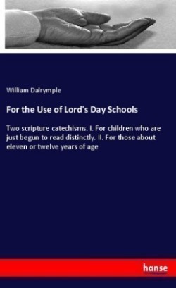 For the Use of Lord's Day Schools