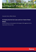 Inquiry Into the Corn Laws and Corn Trade of Great Britain,