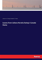 Leaves from Juliana Horatia Ewing's Canada Home