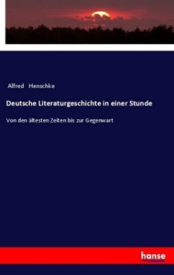 Deutsche Literaturgeschichte in einer Stunde